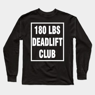 deadlift 180 lbs Long Sleeve T-Shirt